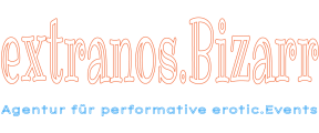 extranos.Bizarr | Agency for performative erotic.Events